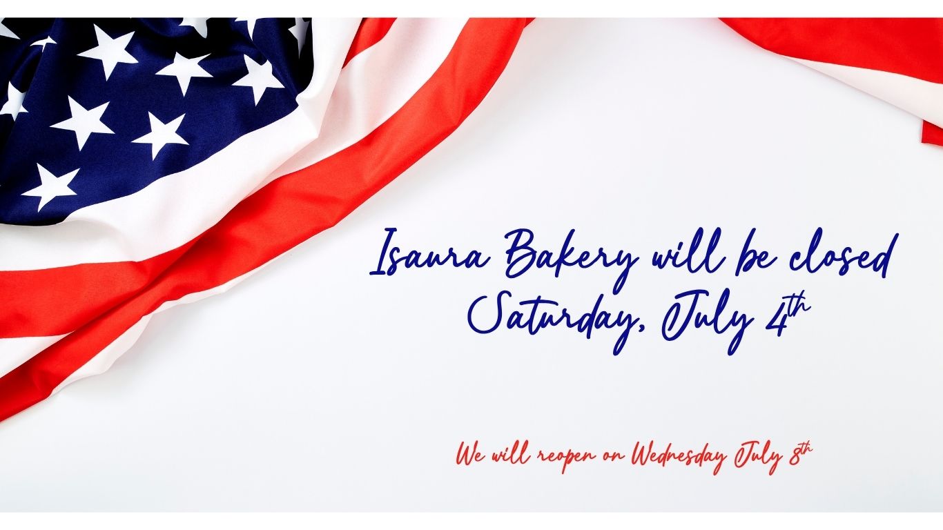 Isaura bakery will be closed saturday july 4th we will reopen on wednesday july 8th website